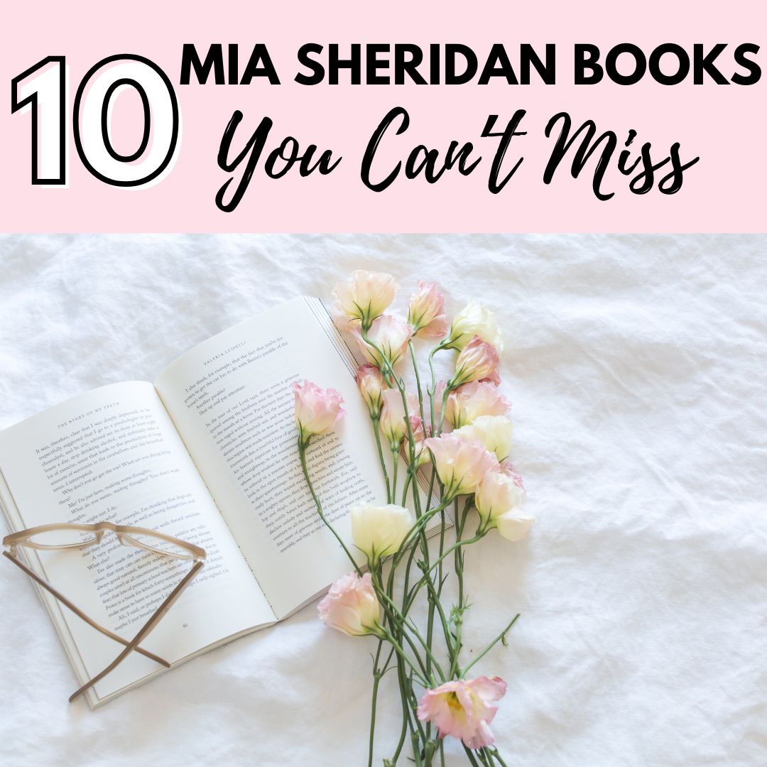 Unveiling the Top 10 books by Mia Sheridan You Can’t Miss